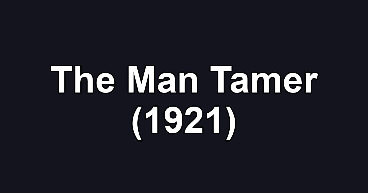 The Man Tamer (1921)