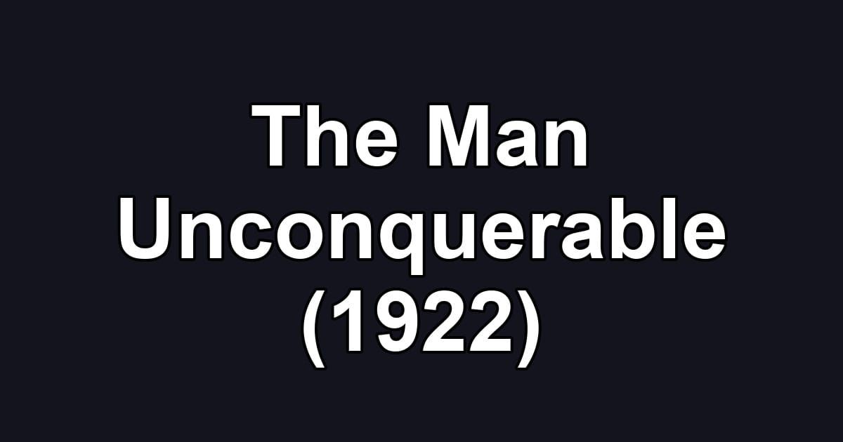 The Man Unconquerable (1922)