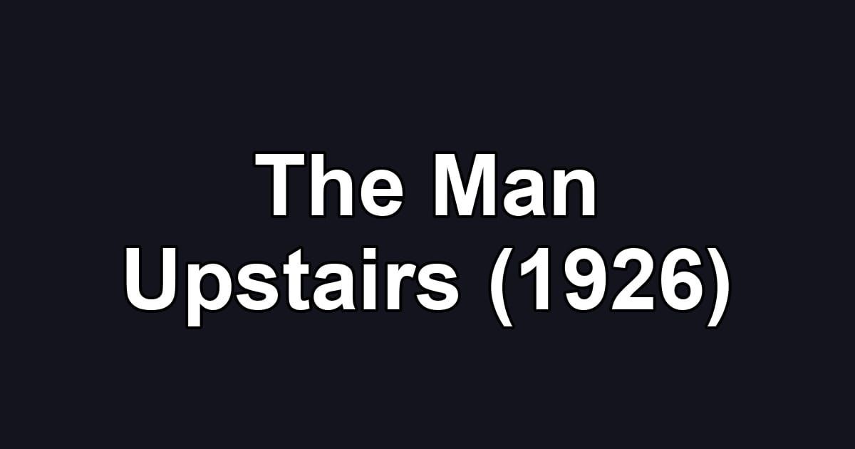 The Man Upstairs (1926)