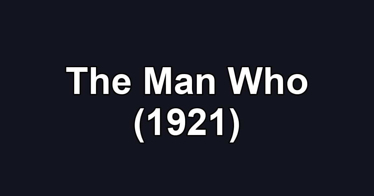 The Man Who (1921)