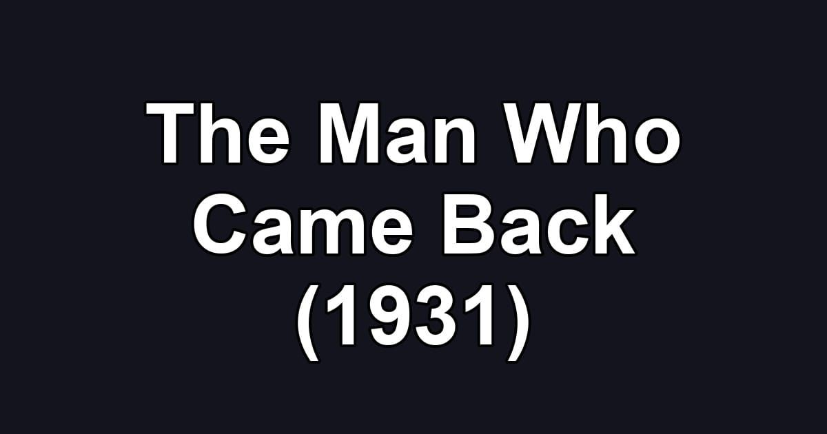 The Man Who Came Back (1931)