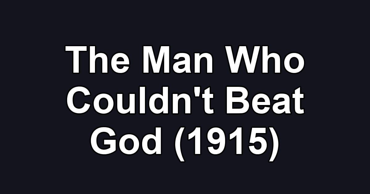 The Man Who Couldn't Beat God (1915)