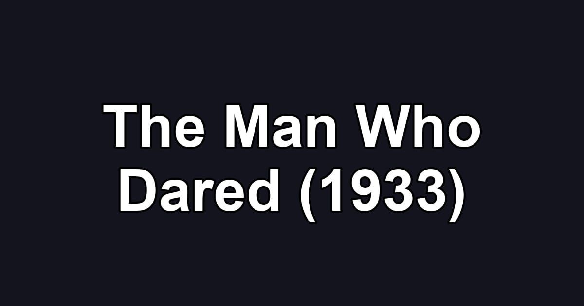 The Man Who Dared (1933)