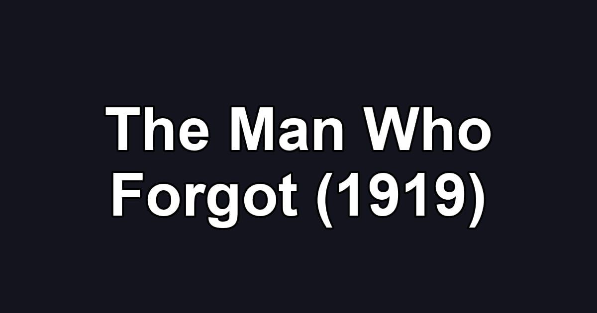 The Man Who Forgot (1919)