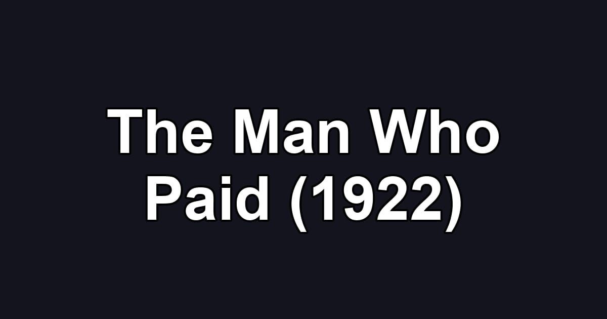 The Man Who Paid (1922)