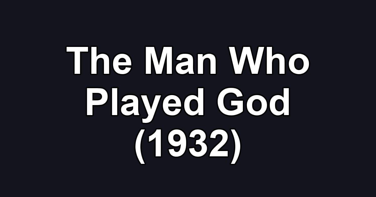 The Man Who Played God (1932)
