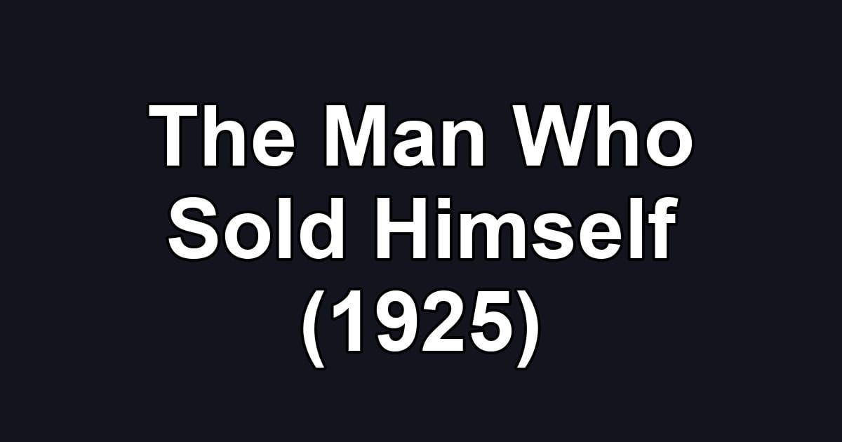The Man Who Sold Himself (1925)