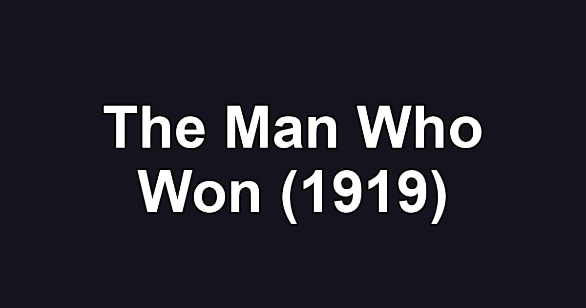 The Man Who Won (1919)