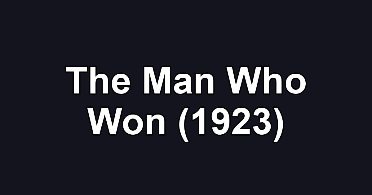 The Man Who Won (1923)