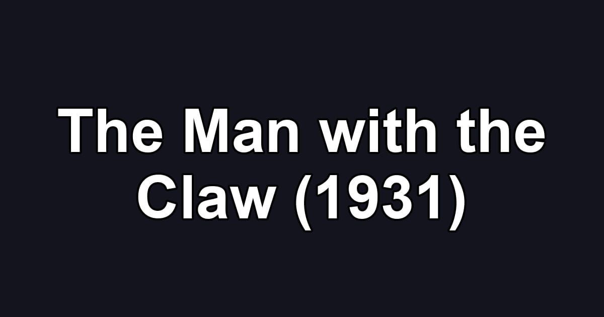 The Man with the Claw (1931)