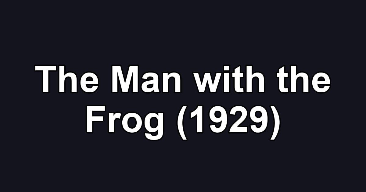 The Man with the Frog (1929)