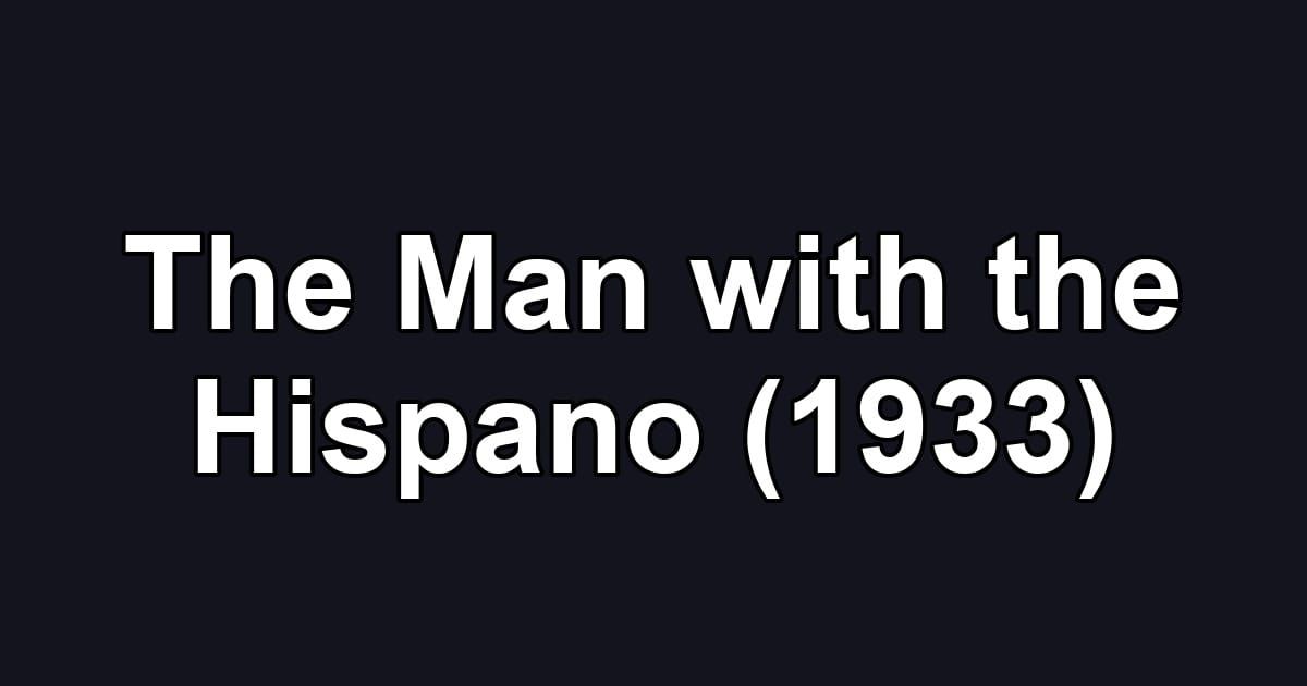 The Man with the Hispano (1933)