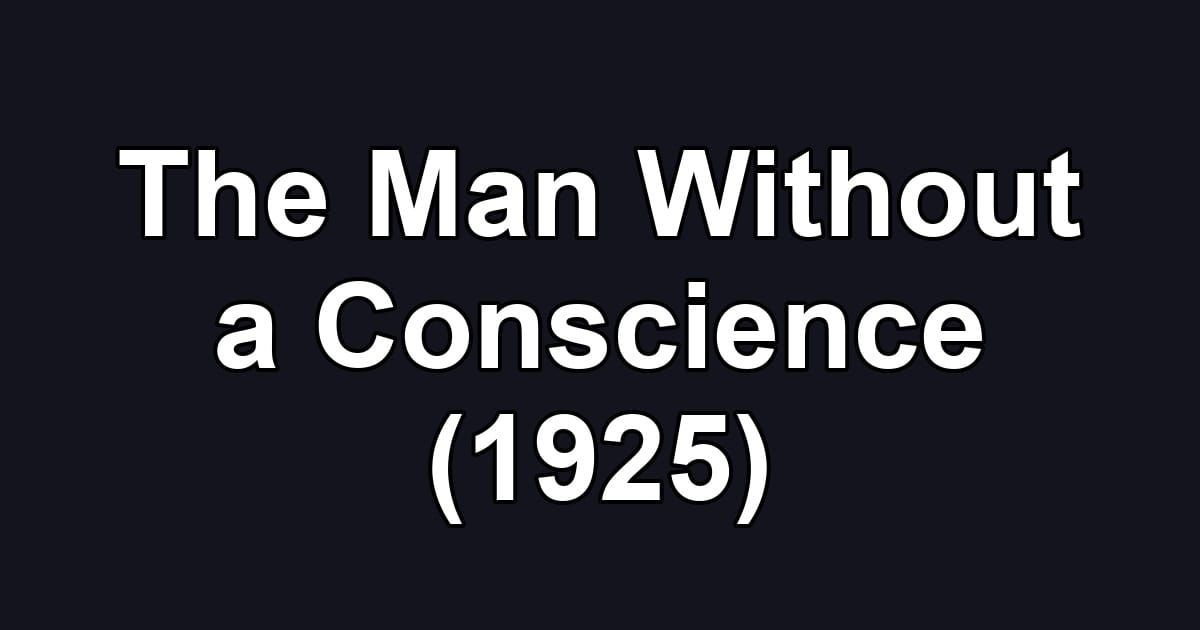 The Man Without a Conscience (1925)