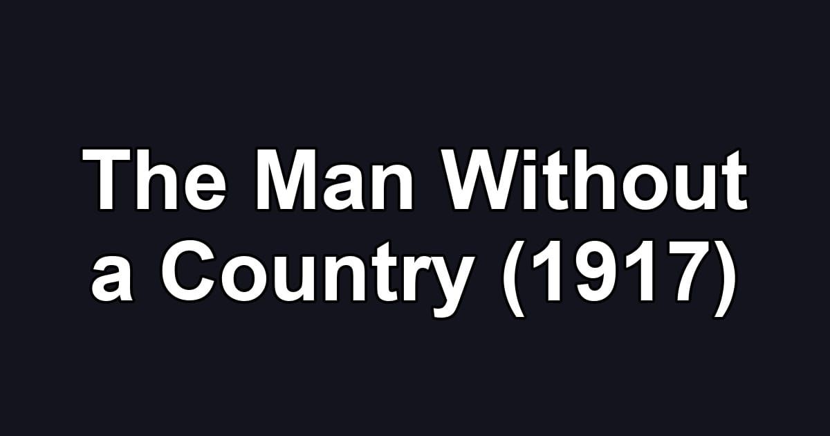 The Man Without a Country (1917)