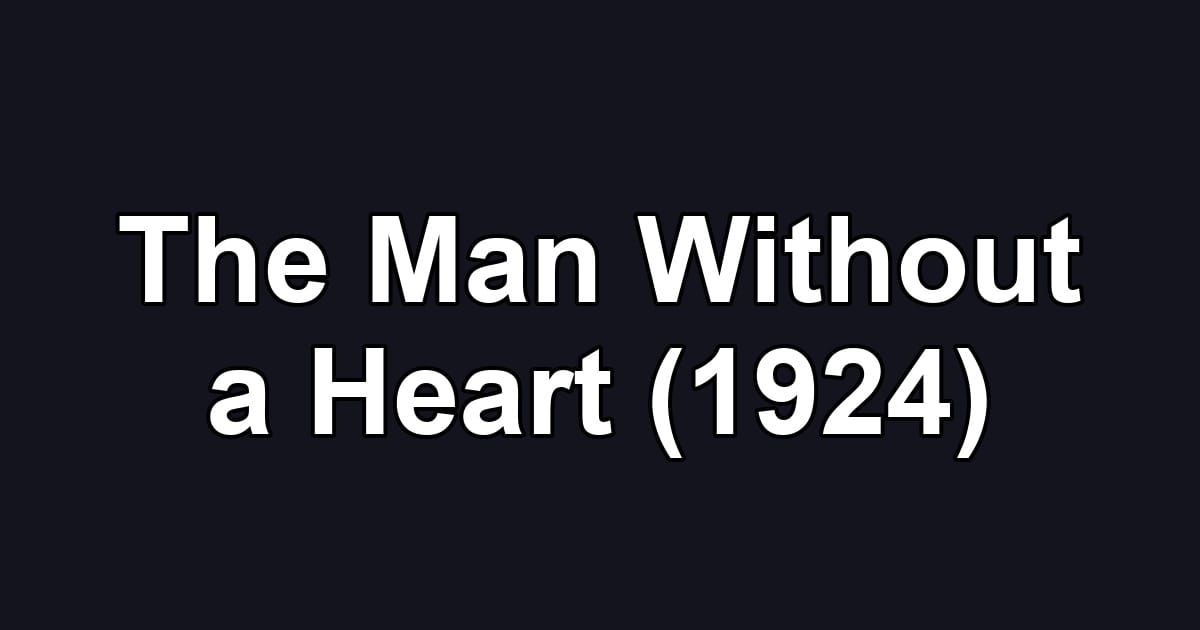 The Man Without a Heart (1924)