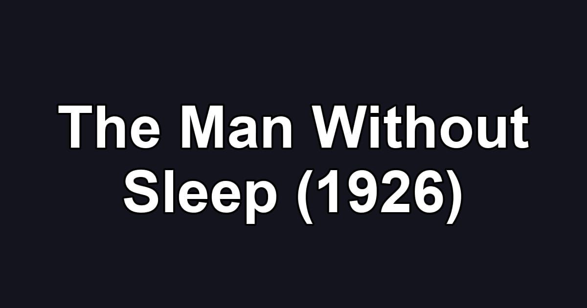 The Man Without Sleep (1926)
