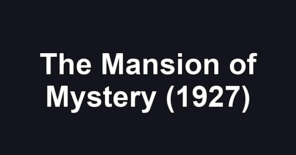 The Mansion of Mystery (1927)