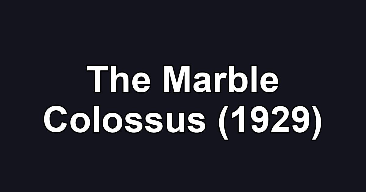 The Marble Colossus (1929)