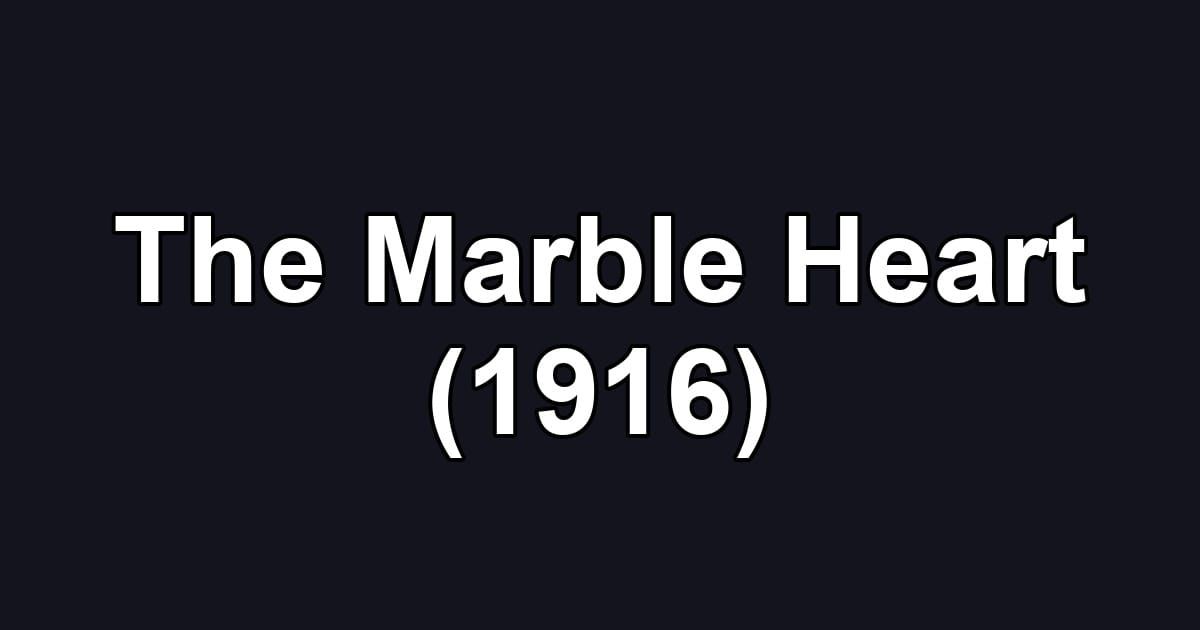 The Marble Heart (1916)