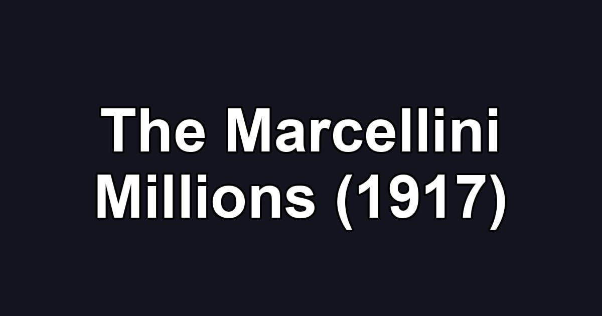 The Marcellini Millions (1917)