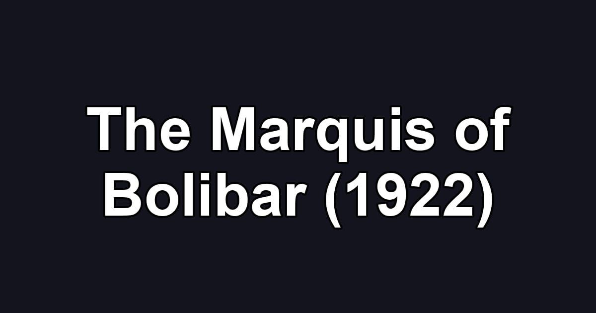 The Marquis of Bolibar (1922)