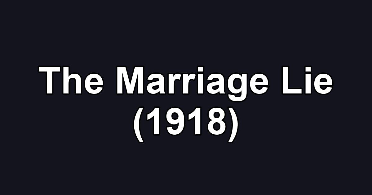 The Marriage Lie (1918)