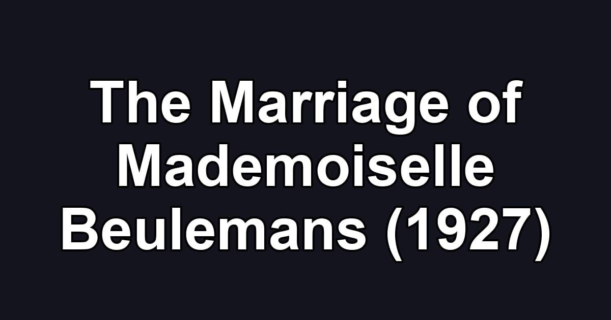 The Marriage of Mademoiselle Beulemans (1927)