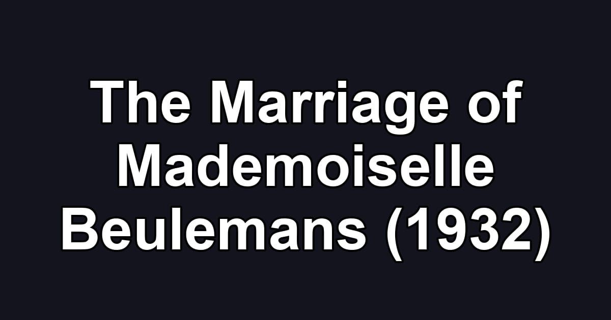 The Marriage of Mademoiselle Beulemans (1932)