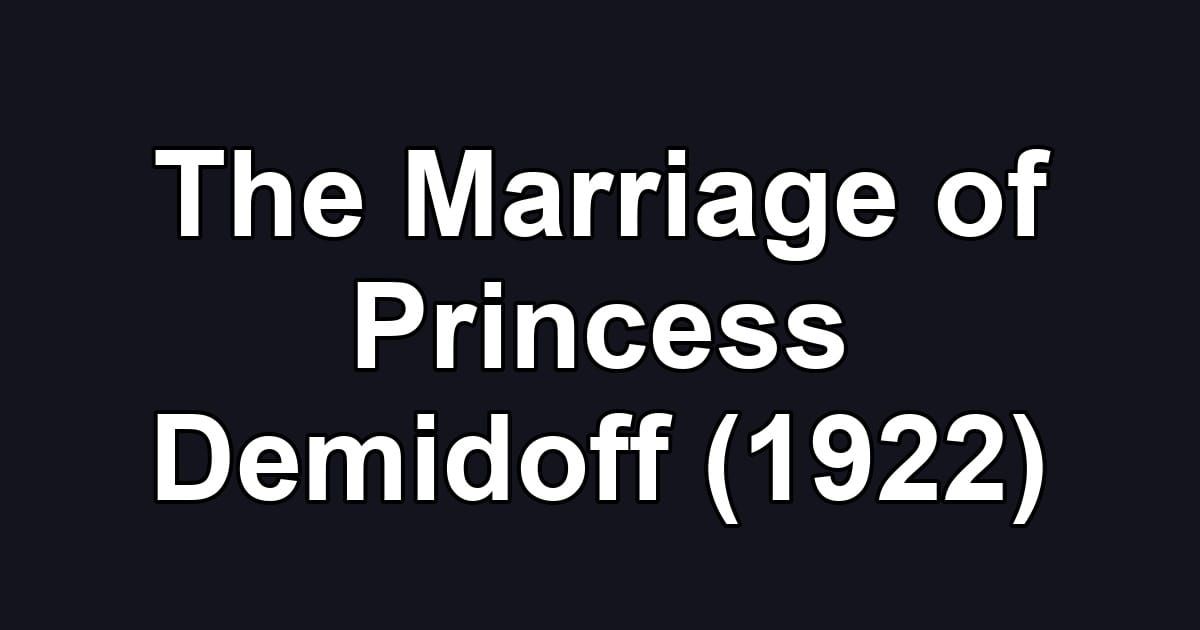 The Marriage of Princess Demidoff (1922)