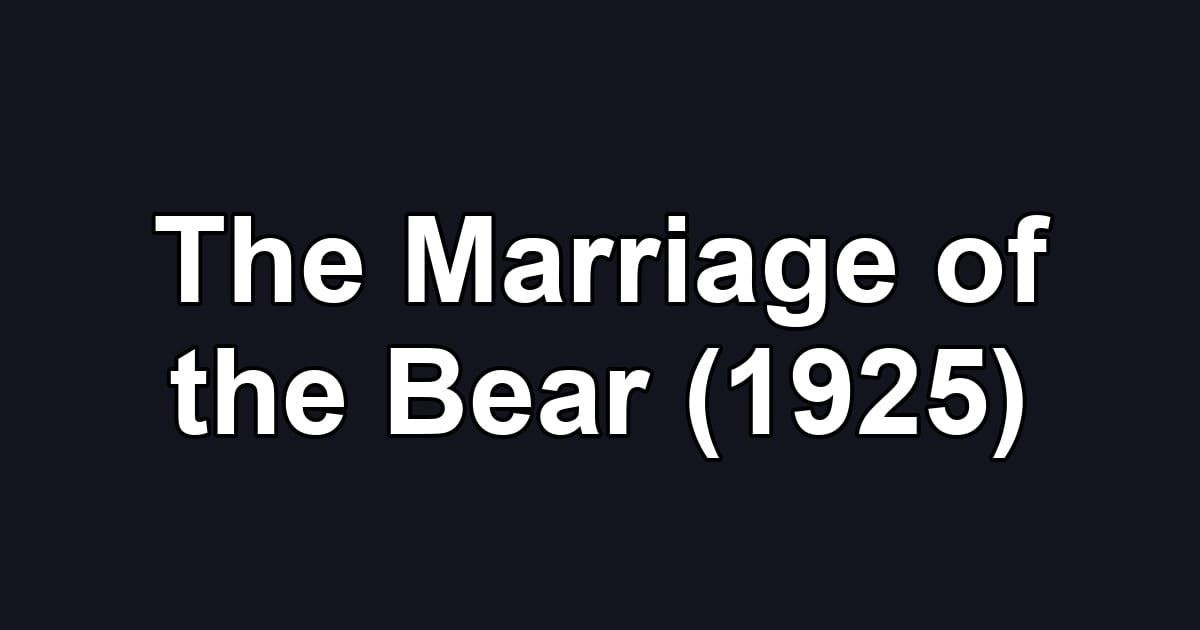 The Marriage of the Bear (1925)