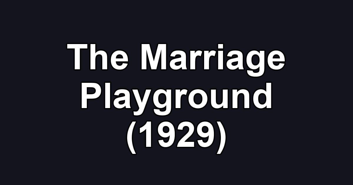 The Marriage Playground (1929)