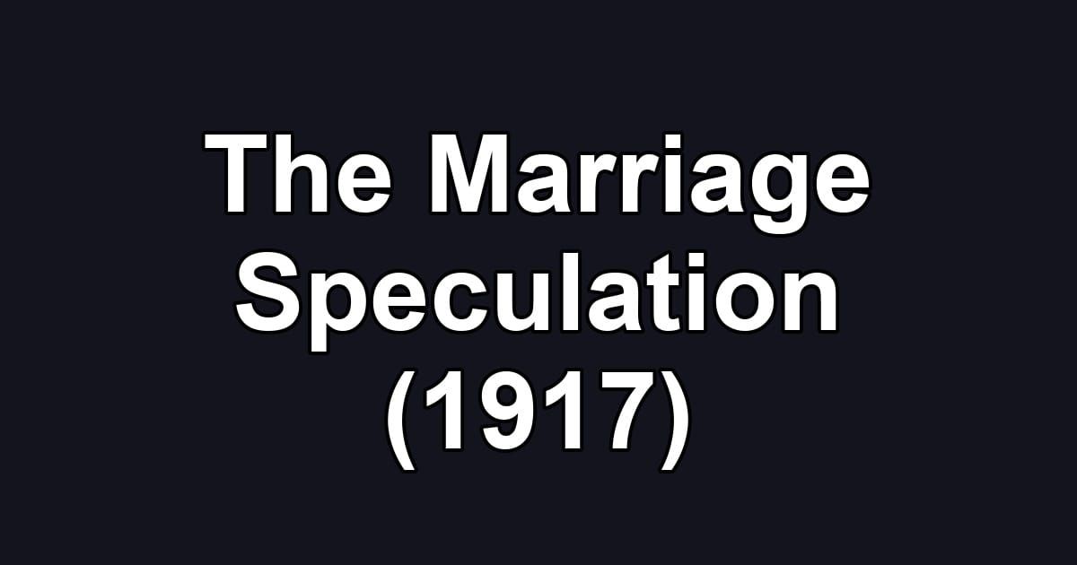 The Marriage Speculation (1917)