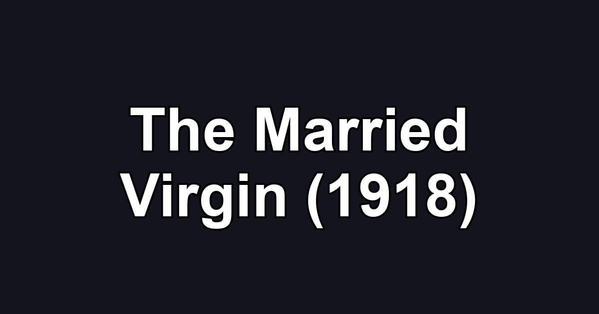 The Married Virgin (1918)