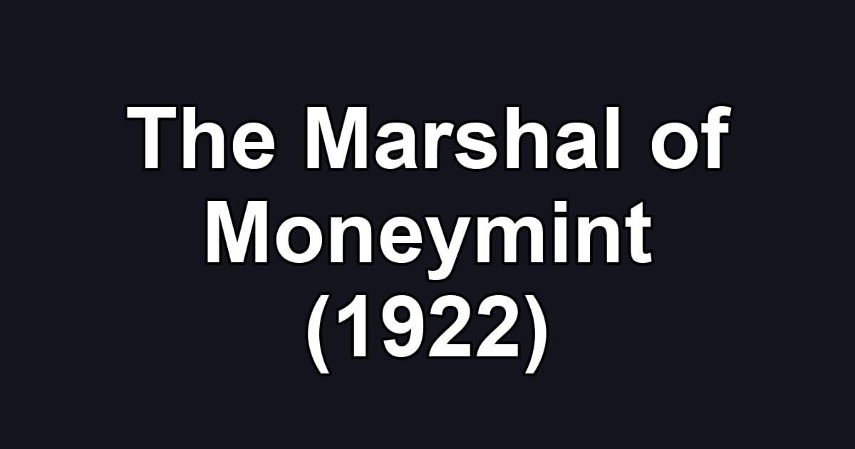 The Marshal of Moneymint (1922)