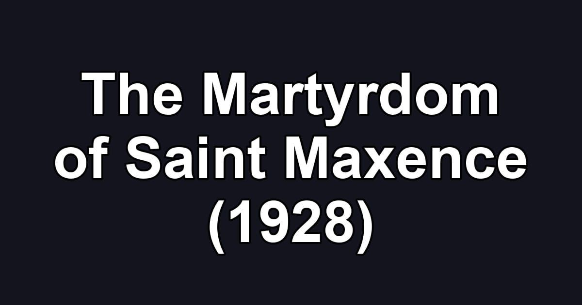 The Martyrdom of Saint Maxence (1928)
