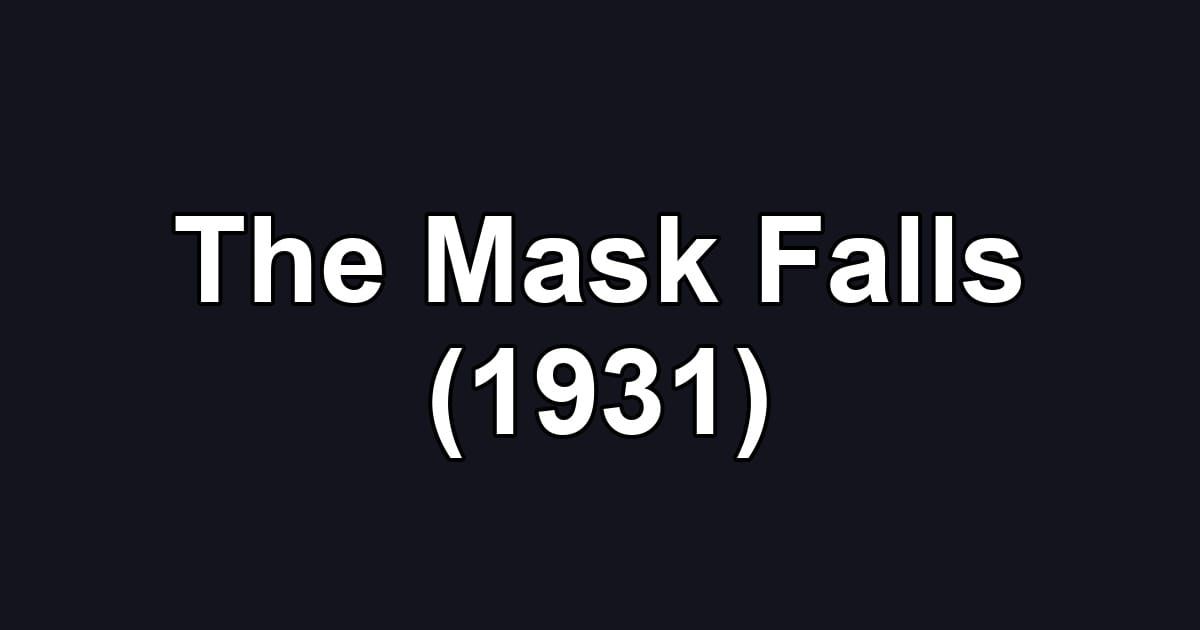 The Mask Falls (1931)