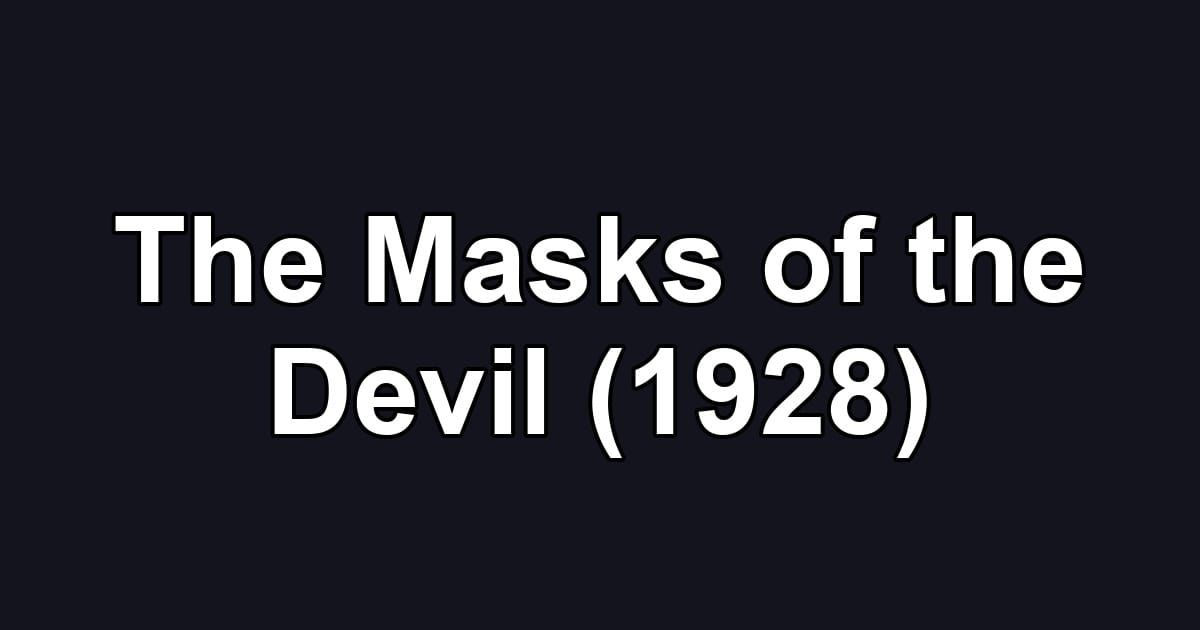 The Masks of the Devil (1928)