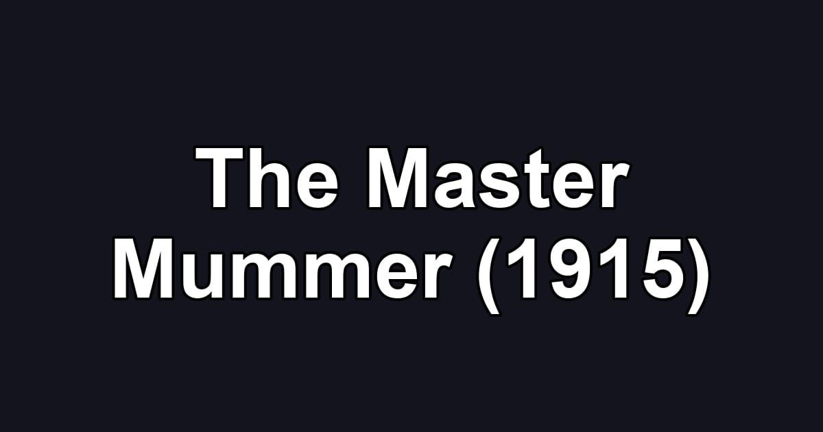 The Master Mummer (1915)