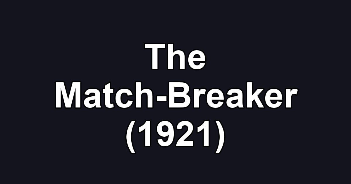 The Match-Breaker (1921)