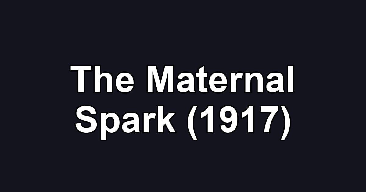 The Maternal Spark (1917)