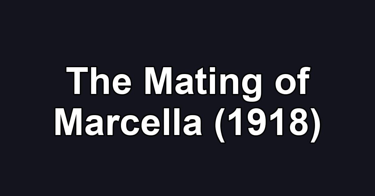 The Mating of Marcella (1918)