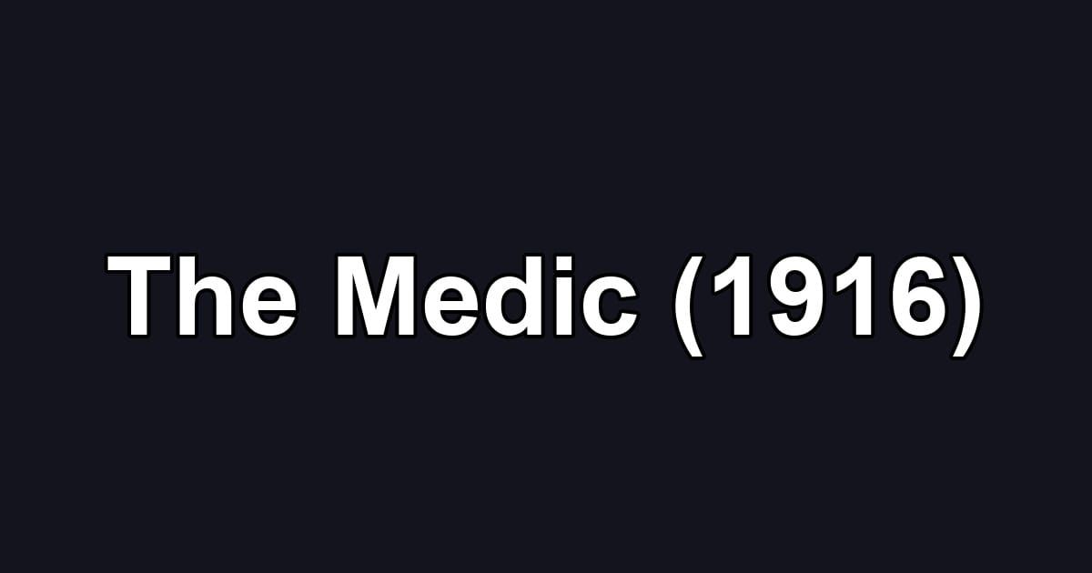 The Medic (1916)