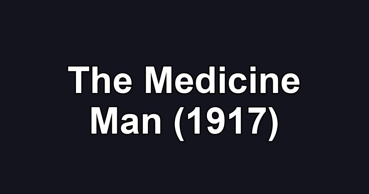 The Medicine Man (1917)