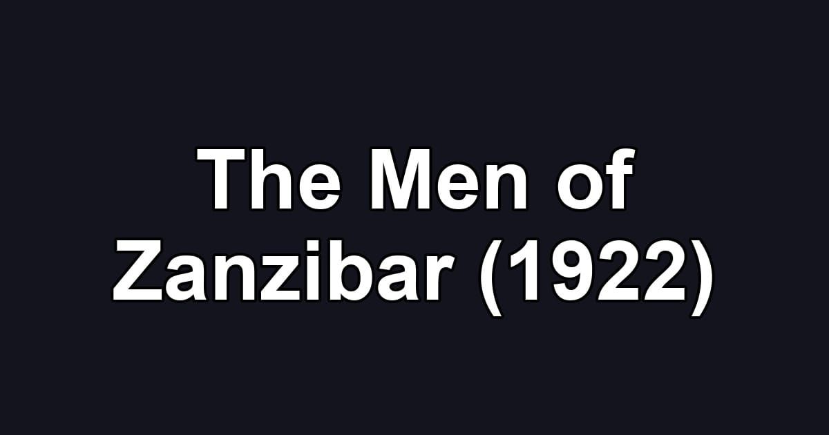 The Men of Zanzibar (1922)