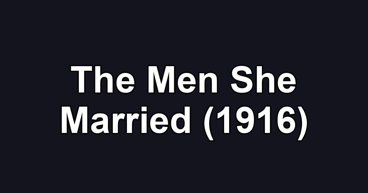 The Men She Married (1916)