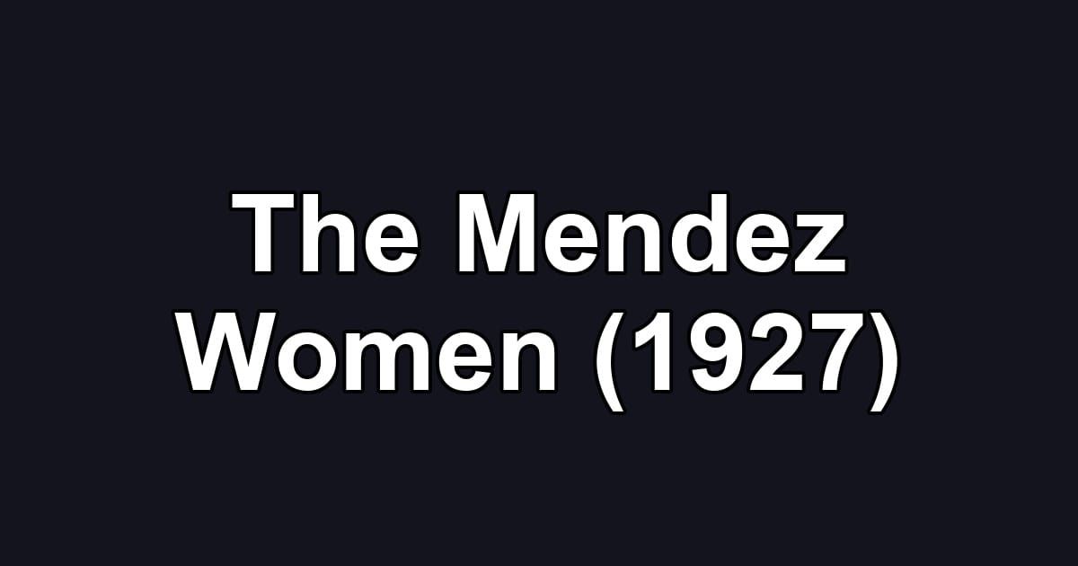 The Mendez Women (1927)