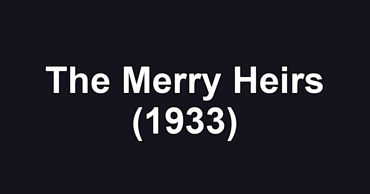 The Merry Heirs (1933)