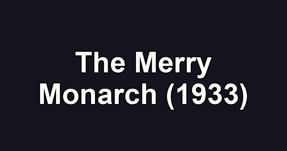 The Merry Monarch (1933)