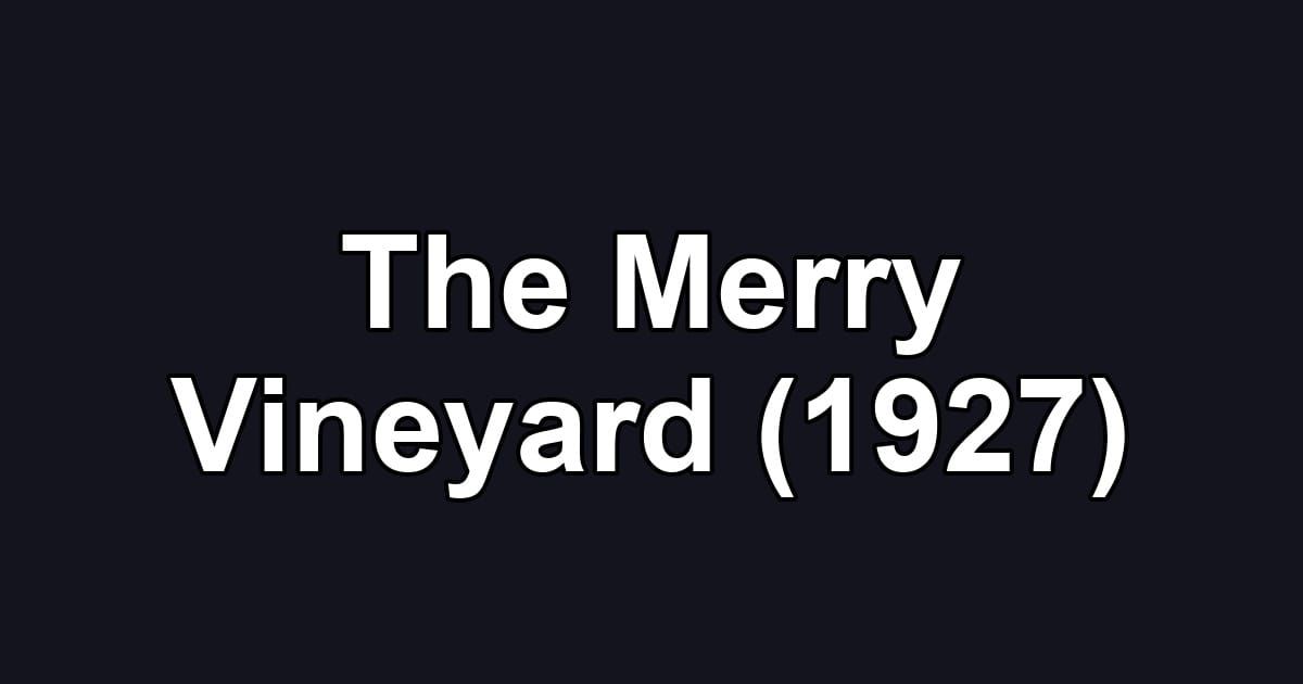 The Merry Vineyard (1927)