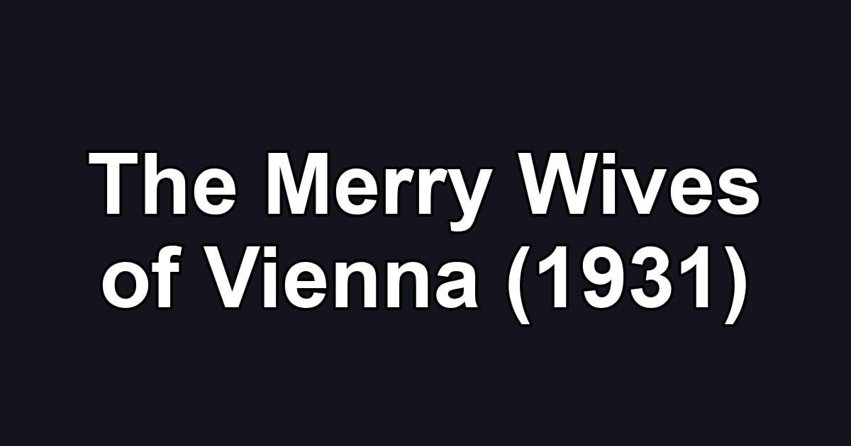 The Merry Wives of Vienna (1931)